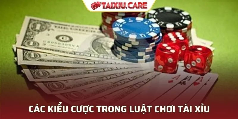 Các kiểu cược trong luật chơi tài xỉu