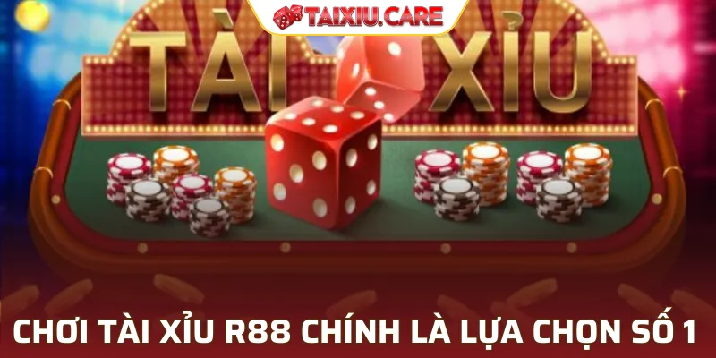 Chơi tài xỉu R88 chính là lựa chọn số 1 của người chơi