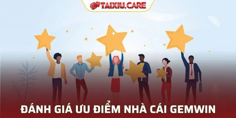 Đánh giá các ưu điểm nhà cái GEMWIN từ chuyên gia