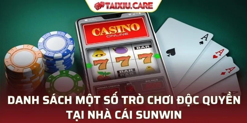 Danh sách một số trò chơi độc quyền tại SUNWIN