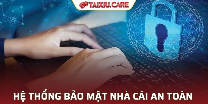 Hệ thống bảo mật nhà cái tuyệt đối an toàn với mọi thành viên