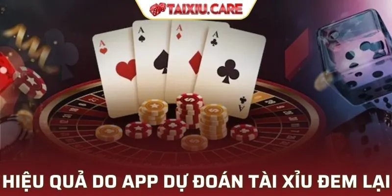 Hiệu quả do app dự đoán tài xỉu đem lại