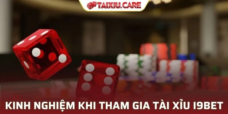 Kinh nghiệm chiến thắng khi tham gia tài xỉu I9BET