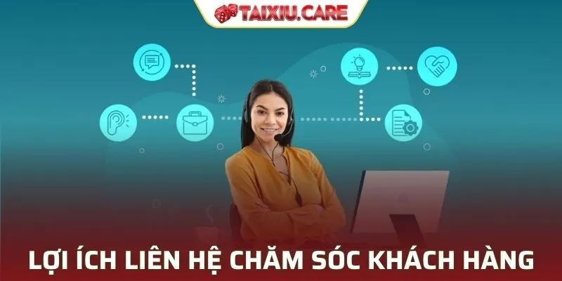 Lợi ích liên hệ chăm sóc khách hàng Tài xỉu