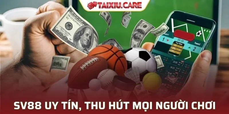 Nhà cái SV88 uy tín, thu hút mọi người chơi tham gia