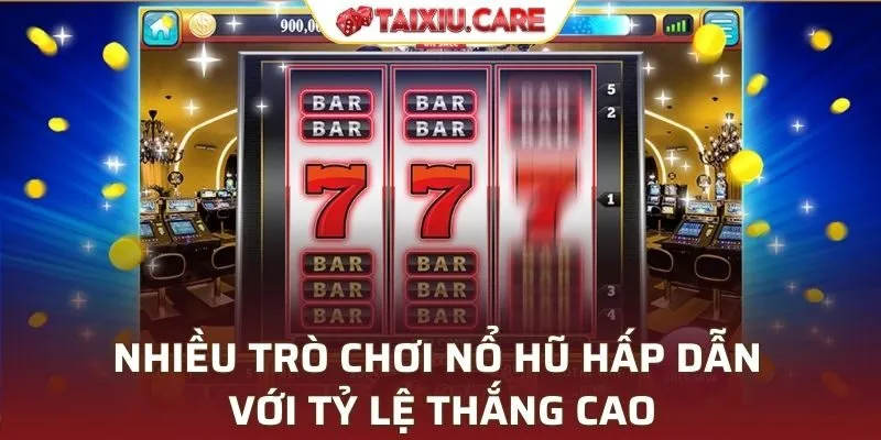 Nhiều trò chơi nổ hũ hấp dẫn với tỷ lệ thắng cao