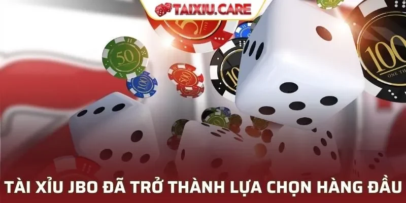 Tài xỉu JBO đã trở thành một trong những lựa chọn hàng đầu