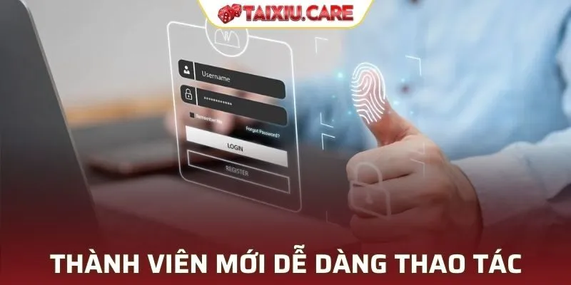 Thành viên mới dễ dàng thao tác với giao diện hiện đại