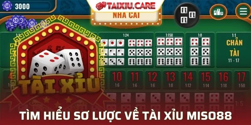 Tìm hiểu sơ lược về Tài xỉu MISO88