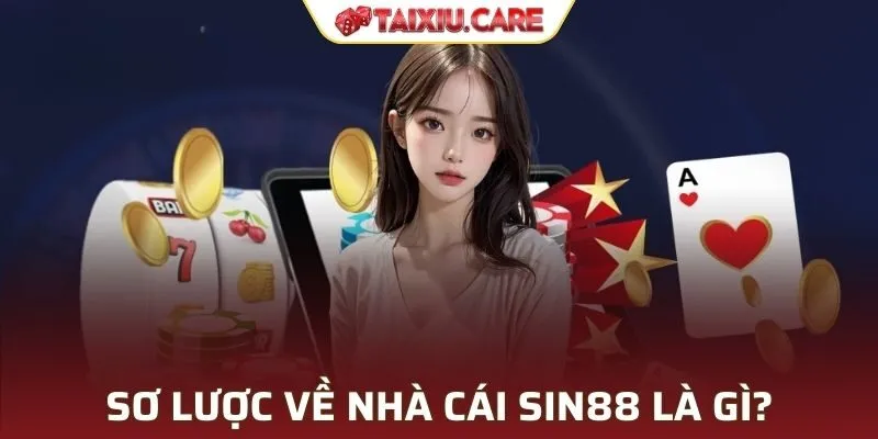 Tổng quan về nhà cái SIN88 đẳng cấp